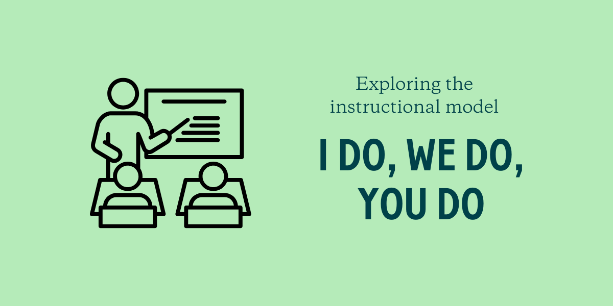 Exploring the Instructional Model “I Do, We Do, You Do”